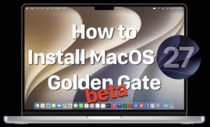 How to Install macOS Golden Gate 27 Beta on Your Mac