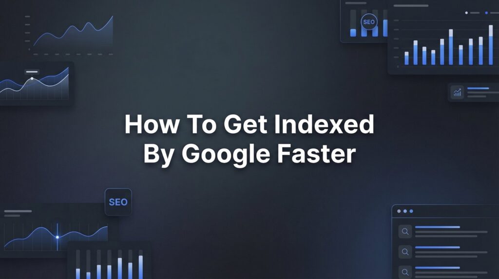 How to Use Instant Google Indexing Tools to Get Your Website Pages Indexed Faster