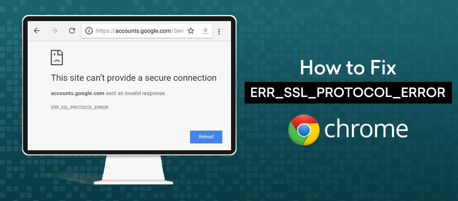 How Do You Fix the ERR_SSL_PROTOCOL_ERROR in Google Chrome and Restore Secure Website Access?